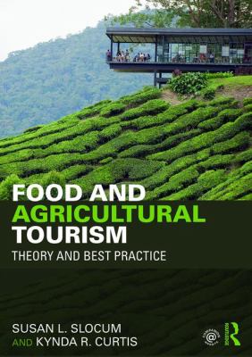 Food and Agricultural Tourism : Theory and Best Practice