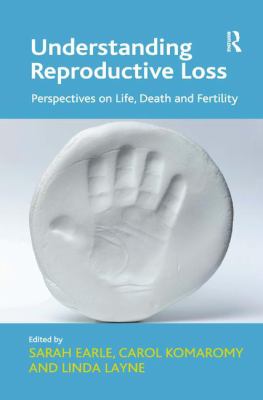 Understanding Reproductive Loss : Perspectives on Life, Death and Fertility
