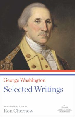 George Washington: Selected Writings : A Library of America Paperback Classic