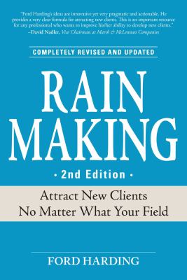 Rain Making : Attract New Clients No Matter What Your Field