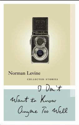 I Don't Want to Know Anyone Too Well : Collected Stories