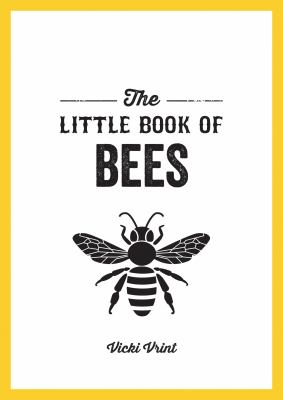 The Little Book of Bees : A Pocket Guide to the Wonderful World of Bees