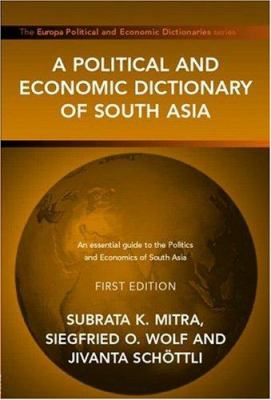 A Political and Economic Dictionary of South Asia