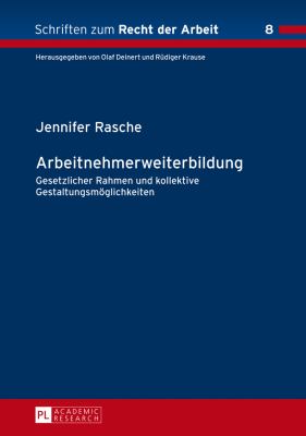 Arbeitnehmerweiterbildung : Gesetzlicher Rahmen und Kollektive Gestaltungsmoeglichkeiten