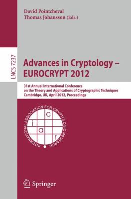 Advances in Cryptology - EUROCRYPT 2012 : 31st Annual International Conference on the Theory and Applications of Cryptographic Techniques, Cambridge, UK, April 15-19, 2012, Proceedings