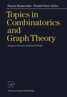 Topics in Combinatorics and Graph Theory : Essays in Honour of Gerhard Ringel