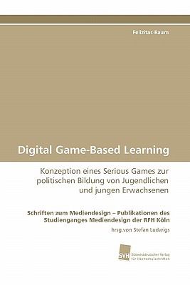 Digital Game-Based Learning : Konzeption eines Serious Games zur politischen Bildung von Jugendlichen und jungen Erwachsenen