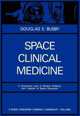 Space Clinical Medicine : A Prospective Look at Medical Problems from Hazards of Space Operations