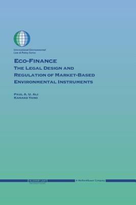 Eco-Finance : The Legal Design and Regulation of Market-Based Environmental Instruments