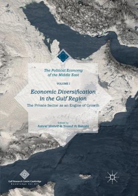 Economic Diversification in the Gulf Region, Volume I : The Private Sector As an Engine of Growth