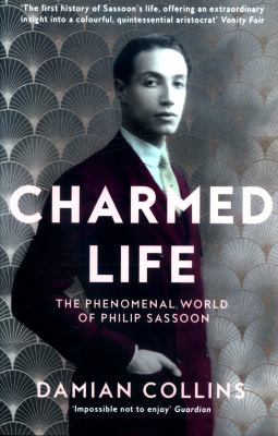 Charmed Life: the Phenomenal World of Philip Sassoon