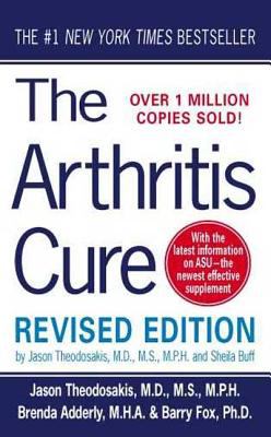 The Arthritis Cure : The Medical Miracle That Can Halt, Reverse, and May Even Cure Osteoarthritis