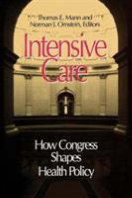 Intensive Care : How Congress Shapes Health Policy