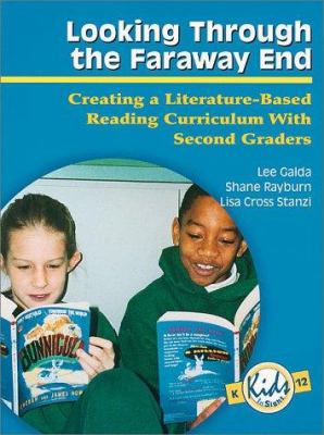 Looking Through the Faraway End : Creating a Literature-Based Reading Curriculum with Second Graders
