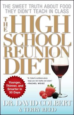 The High School Reunion Diet : Younger, Thinner, and Smarter in 30 Days