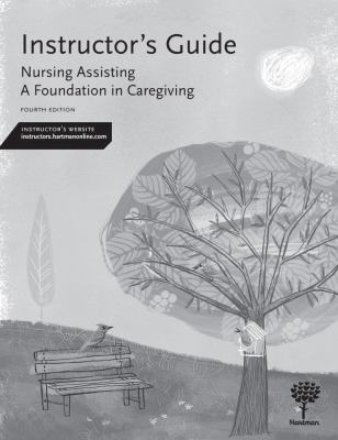 Instructor's Guide to Nursing Assisting : A Foundation in Caregiving