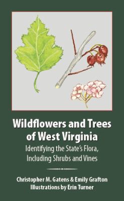 Wildflowers and Trees of West Virginia : Identifying the State's Flora, Including Shrubs and Vines