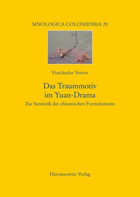 Das Traummotiv Im Yuan-Drama : Zur Semiotik der Chinesischen Formelemente