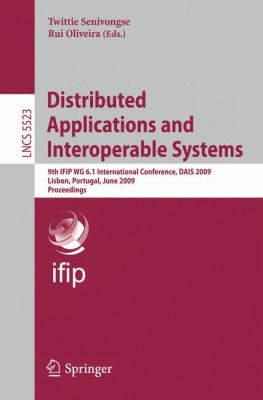 Distributed Applications and Interoperable Systems : 9th IFIP WG 6. 1 International Conference, DAIS 2009, Lisbon, Portugal, June 9-12, 2009, Proceedings
