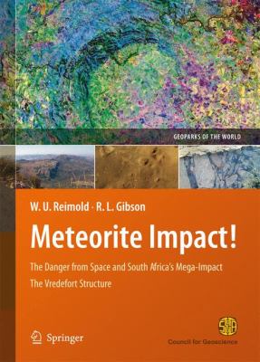 Meteorite Impact! : The Danger from Space and South Africa's Mega-Impact the Vredefort Structure