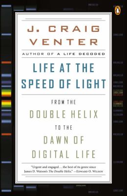 Life at the Speed of Light : From the Double Helix to the Dawn of Digital Life