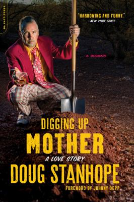 Digging up Mother : A Love Story