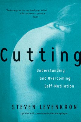 Cutting : Understanding and Overcoming Self Mutilation