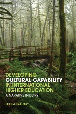 Developing Cultural Capability in International Higher Education : A Narrative Inquiry