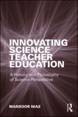 Innovating Science Teacher Education : A History and Philosophy of Science Perspective