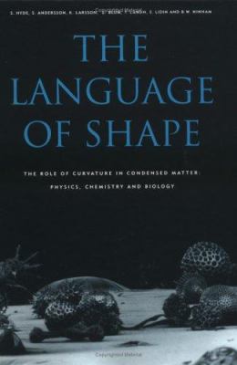 The Language of Shape : The Role of Curvature in Condensed Matter: Physics, Chemistry and Biology