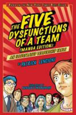The Five Dysfunctions of a Team : An Illustrated Leadership Fable