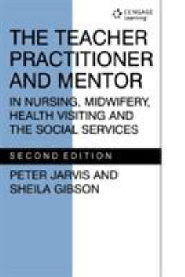 Teacher Practitioner and Mentor : In Nursing, Midwifery, Health Visiting and the Social Services