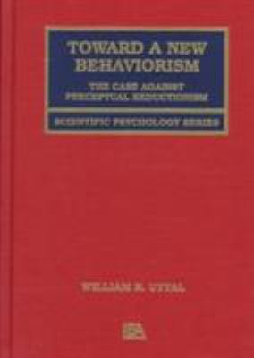 Toward a New Behaviorism : The Case Against Perceptual Reductionism