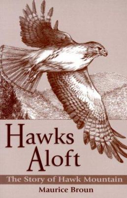 Hawks Aloft : The Story of Hawk Mountain