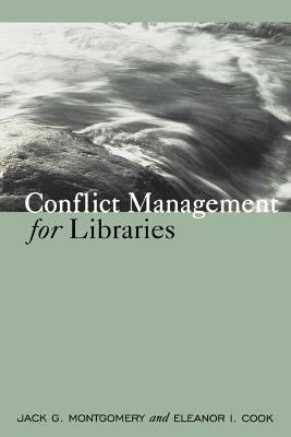Conflict Management for Libraries : Strategies for a Positive, Productive Workplace