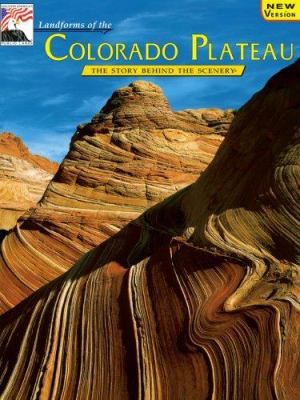 Landforms--Heart of the Colorado Plateau : The Story Behind the Scenery