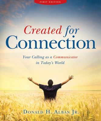 Created for Connection : Your Calling as a Communicator in Today's World