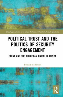 Political Trust and the Politics of Security Engagement : China and the European Union in Africa