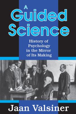 A Guided Science : History of Psychology in the Mirror of Its Making