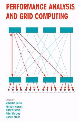 Performance Analysis and Grid Computing : Selected Articles from the Workshop on Performance Analysis and Distributed Computing August 19-23, 2002, Dagstuhl, Germany