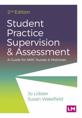 Student Practice Supervision and Assessment : A Guide for NMC Nurses and Midwives