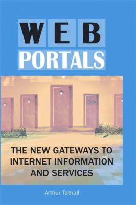 Web Portals : The New Gateways to Internet Information and Services