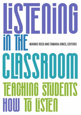 Listening in the Classroom : Teaching Students How to Listen