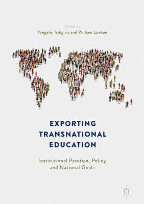 Exporting Transnational Education : Institutional Practice, Policy and National Goals