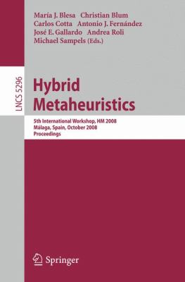 Hybrid Metaheuristics : 5th International Workshop, HM 2008 Malaga, Spain October 2008 Proceedings