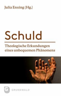 Schuld : Theologische Erkundungen Eines Unbequemen Phanomens