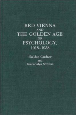 Red Vienna and the Golden Age of Psychology, 1918-1938