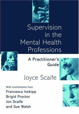 Supervision in the Mental Health Professions : A Practitioner's Guide