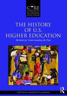 The History of U. S. Higher Education - Methods for Understanding the Past