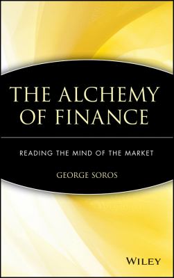 The Alchemy of Finance : Reading the Mind of the Market